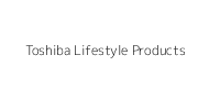 Toshiba Lifestyle Products